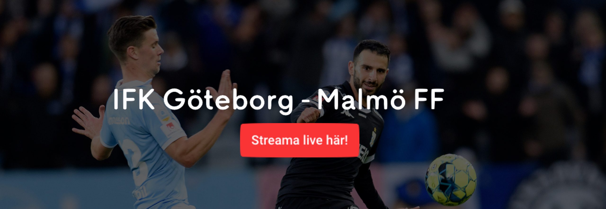 Malmö FF IFK Göteborg gratis stream? Streama Göteborg MFF livestream gratis!