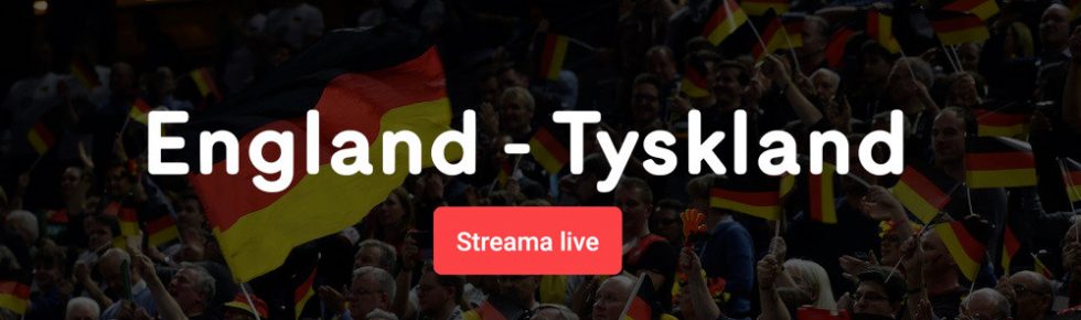 Streama England Tyskland live online - allt om England vs Tyskland live stream free!