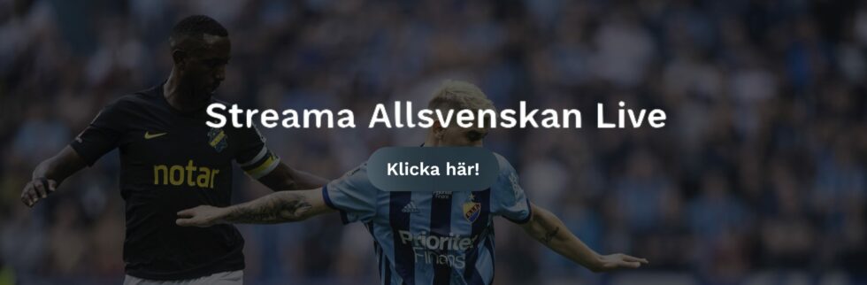 AIK Djurgården live stream free Så kan du streama AIK vs DIF fotboll match live streaming online idag ikväll!