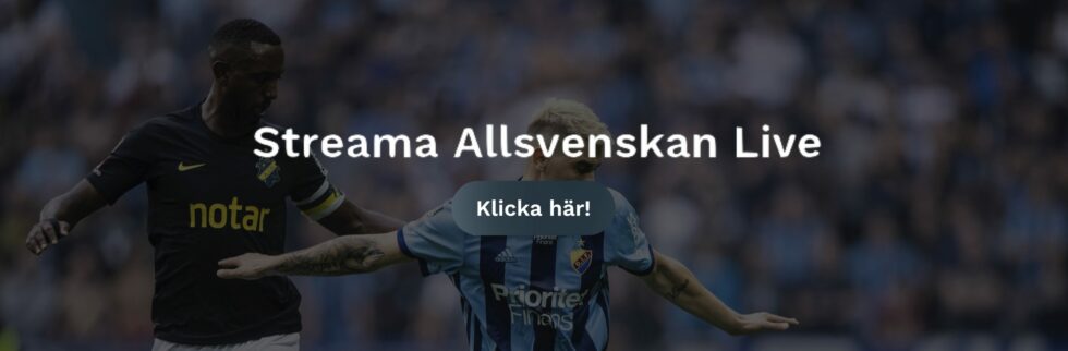 AIK Djurgården live stream free Så kan du streama AIK vs DIF fotboll match live streaming online idag  ikväll!